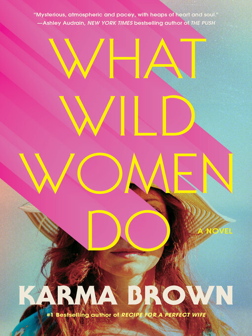 Title details for What Wild Women Do by Karma Brown - Wait list